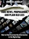Cover image for Fake News, Propaganda, and Plain Old Lies